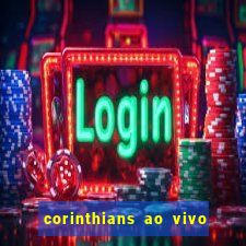 corinthians ao vivo multi canal